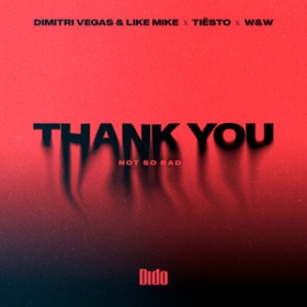 DIMITRI VEGAS & LIKE MIKE X TIËSTO X W&W X DIDO - THANK YOU (NOT SO BAD)